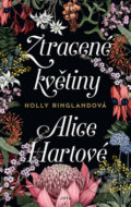Ztracené květiny Alice Hartové - Holly Ringland, Jota, 2019