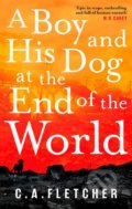 A Boy and his Dog at the End of the World - C.A. Fletcher, Orbit, 2019