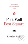 Kniha: Post Wall, Post Square (Kristina Spohr). HarperCollins, 2019