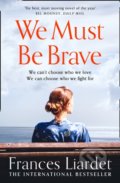 Kniha: We Must Be Brave (Frances Liardet)