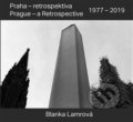 Praha - retrospektiva / Prague - a Retrospective 1977 - 2019 - Blanka Lamrová, Radomíra Sedláková, Kant, 2019
