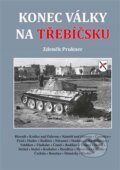 Konec války na Třebíčsku - Zdeněk Prukner, Vydavatelství BLOK, 2019