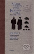 Velké dějiny zemí Koruny české - Právo - Karolina Adamová, Antonín Lojek, Jaromír Tauchen, Karel Schelle, Paseka, 2017