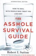 The Asshole Survival Guide - Robert Sutton, Hachette Book Group US, 2017