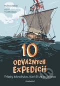 10 odvážnych expedícií - Pia Stromstad, Trond Bredesen (ilustrácie), Fragment, 2019