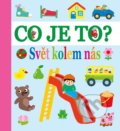 Kniha: Co je to? Svět kolem nás (Egmont ČR). Egmont ČR, 2019