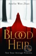 Blood Heir - Amelie Wen Zhao, HarperCollins, 2019