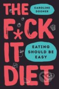 The F*ck It Diet - Caroline Dooner, HarperCollins, 2021