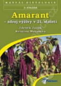 Amarant - zdroj výživy 21. století - Kristina Matušová, Zdeněk Zadák, Forsapi, 2012