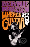 Kniha: Where’s My Guitar (Bernie Marsden)