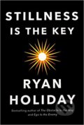 Stillness is the Key - Ryan Holiday, 2019