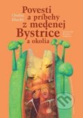 Povesti a príbehy z medenej Bystrice a okolia - Ondrej Sliacky, Katarína Šimková (ilustrátor), 2019