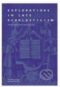Explorations in Late Scholasticism - Petr Dvořák, Tomáš Machula, Filosofia, 2017