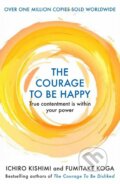 The Courage to be Happy - Ichiro Kishimi, Fumitake Koga, Allen and Unwin, 2019