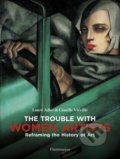 The Trouble with Women Artists - Laure Adler, Camille Vieville, Flammarion, 2019