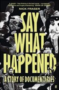 Say What Happened - Nick Fraser, Faber and Faber, 2019