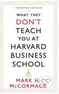 What They Don&#039;t Teach You at Harvard Business School - Mark H. McCormack, 2014