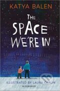 The Space We&#039;re In - Katya Balen, Laura Carlin (ilustrácie), Bloomsbury, 2019
