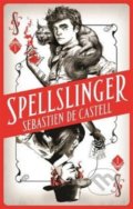 Spellslinger - Sebastien de Castell, Zaffre, 2017