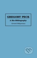 Gregory Peck: A Bio-bibliography - Gerard Molyneaux, Greenwood, 1995