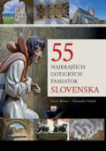 55 najkrajších gotických pamiatok Slovenska - Stano Bellan, Alexander Vojček, Príroda, 2009