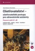 Kniha: Ošetřovatelství – ošetřovatelské postupy pro zdravotnické asistenty II/1. díl (Jitka Hůsková a Petra Kašná). Grada, 2009