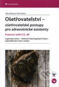 Kniha: Ošetřovatelství – ošetřovatelské postupy pro zdravotnické asistenty II/2. díl (Jitka Hůsková a Petra Kašná). Grada, 2009