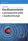Kniha: Kardioanestezie a perioperační péče v kardiochirurgii (Robert Wagner). Grada, 2009