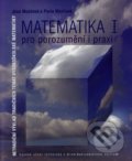 Matematika I - pro porozumění a praxi - Jana Musilová, Pavla Musilová, 2009