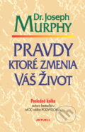 Kniha: Pravdy ktoré zmenia váš život (Joseph Murphy), 2009 Kniha: Pravdy ktoré zmenia váš život (Joseph Murphy), 2009
