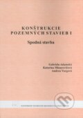 Kniha: Konštrukcie pozemných stavieb I (Andrea Vargová, Gabriela Adamská a Katarína Minarovičová)