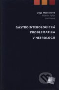 Gastroenterologická problematika v nefrologii - Olga Marečková, Vladimír Teplan, Otto Schück, Galén, 2009