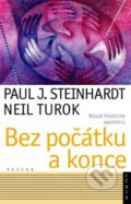 Bez počátku a konce - Paul J. Steinhardt, Neil Turok, Paseka, 2009
