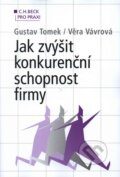 Jak zvýšit konkurenční schopnost firmy - Gustav Tomek, Věra Vávrová, C. H. Beck, 2009