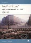 Berlínská zeď a vnitroněmecká hranice 1961-89 - Gordon L. Rottman, Grada, 2009