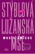 Lužanská mše - Musis amicus - Valja Stýblová, Šulc - Švarc, 2009
