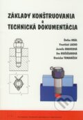 Základy konštruovania a technická dokumentácia - Štefan Král, František Lacko, Jarmila Oravcová, Eva Riečičiarová, Stanislav Tomaníček, STU, 2007