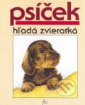 Kniha: Psíček hľadá zvieratká (Pavol Štefánik). Art Area, 2008