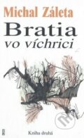 Kniha: Bratia vo víchrici (Michal Záleta). IRIS, 1998