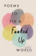 Poems to Fix a F**ked Up World, 2019