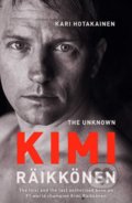The Unknown Kimi Räikkönen - Kari Hotakainen, Simon & Schuster, 2019