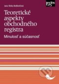 Kniha: Teoretické aspekty obchodného registra (Jana Slivka-Bedlovičová). Leges, 2019
