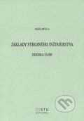 Základy strojného inžinierstva - Jozef Antala, STU, 2014