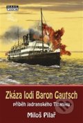 Kniha: Zkáza lodi Baron Gautsch (Miloš Pilař)