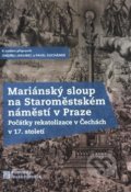 Mariánský sloup na Staroměstském náměstí v Praze - Ondřej Jakubec, Nakladatelství Lidové noviny, 2020