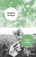 Slová vďaky - Delphine de Vigan, 2019