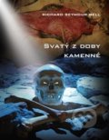 Kniha: Svatý z doby kamenné (Richard Seymour Bell). Preston Hitech, 2014