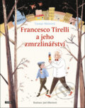 Francesco Tirelli a jeho zmrzlinářství - Tamar Meir, Jael Albert (Ilustrácie), Práh, 2019