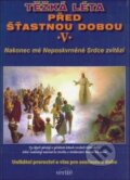 Kniha: Těžká léta před šťastnou dobou V. (František Mráček). Verité, 2018