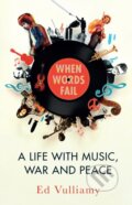 Kniha: When Words Fail (Ed Vulliamy). Granta Books, 2018